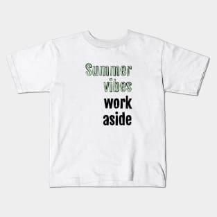 Summer vibes, work aside Kids T-Shirt